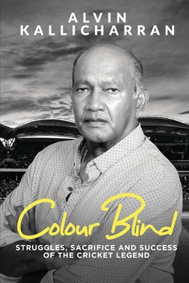 Colour Blind: Struggles, Sacrifice and Success of the Cricket Legend By Alvin Kallicharran, Robert Caine Cover Image