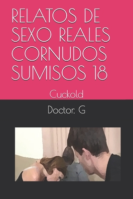 Relatos de Sexo Reales Cornudos Sumisos 18: Cuckold (Paperback) |  Children's Book World