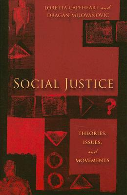 Social Justice: Theories, Issues, and Movements (Critical Issues in Crime and Society)