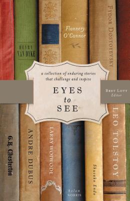 Eyes to See By Bret Lott (Editor), Thomas Nelson Cover Image