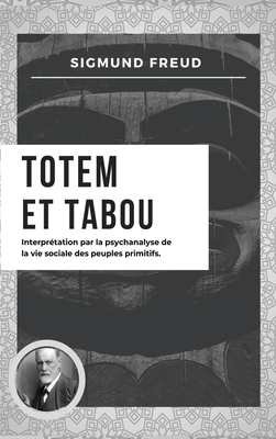 Totem et Tabou: Interprétation par la psychanalyse de la vie sociale des peuples primitifs (Nouvelle édition en larges caractères) Cover Image
