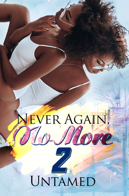 Never Again, No More 2: Getting Back to Me By Untamed Cover Image