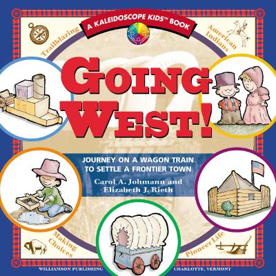 Going West!: Journey on a Wagon Train to Settle a Frontier Town