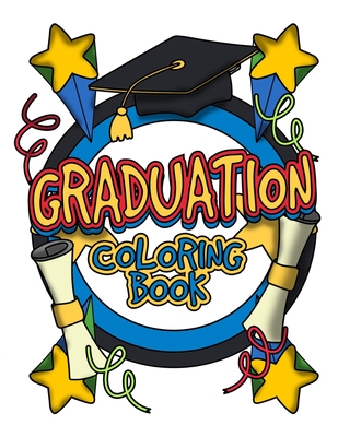 Graduation Coloring Book: Kindergarten, Preschool, & Elementary Graduate Coloring Pages for Little Boys & Girls Ages 4 to 8 By Busy Bee Coloring Cover Image
