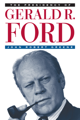 The Presidency of Gerald R. Ford (American Presidency)