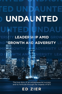 Undaunted: Leadership Amid Growth and Adversity By Ed Zier Cover Image