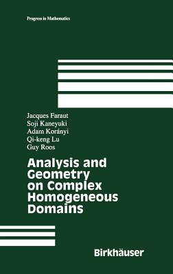 Analysis and Geometry on Complex Homogeneous Domains (Progress in Mathematics #185) By Jacques Faraut, Soji Kaneyuki, Adam Koranyi Cover Image