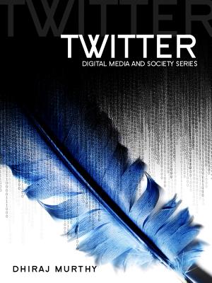 Twitter: Social Communication in the Twitter Age (Digital Media and Society #5)