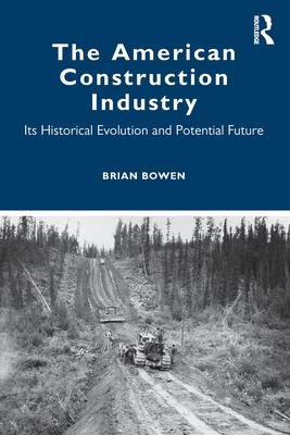The American Construction Industry: Its Historical Evolution and Potential Future