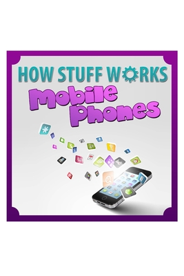 How Stuff Works Mobile Phones