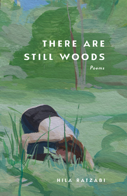 There Are Still Woods By Hila Ratzabi Cover Image