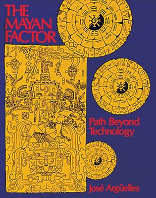 The Mayan Factor: Path Beyond Technology Cover Image