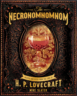 The Necronomnomnom: Recipes and Rites from the Lore of H. P. Lovecraft Cover Image