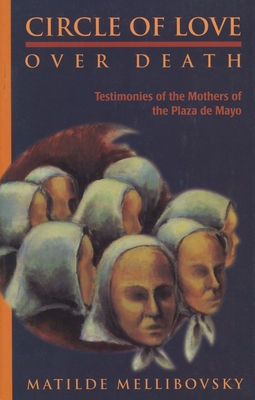 Circle of Love Over Death: The Story of the Mothers of the Plaza de Mayo Cover Image