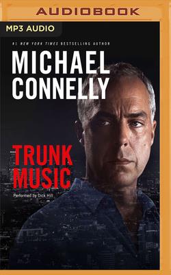 Trunk Music (Harry Bosch #5) By Michael Connelly, Dick Hill (Read by) Cover Image