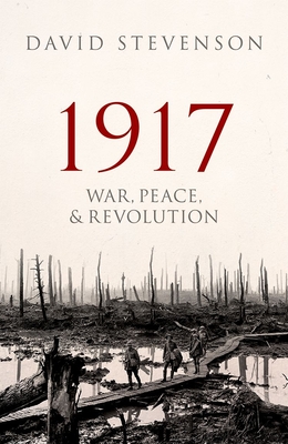 1917: War, Peace, and Revolution By David Stevenson Cover Image