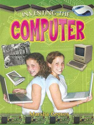 Inventing the Computer (Breakthrough Inventions) Cover Image