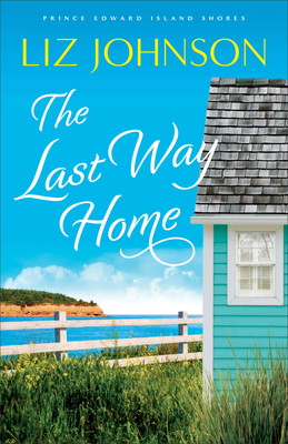 The Last Way Home By Liz Johnson Cover Image