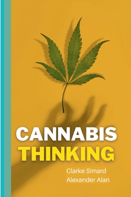 Cannabis Thinking By Clarke Simard, Alan Alexander Cover Image