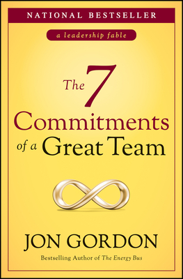 The 7 Commitments of a Great Team By Jon Gordon Cover Image