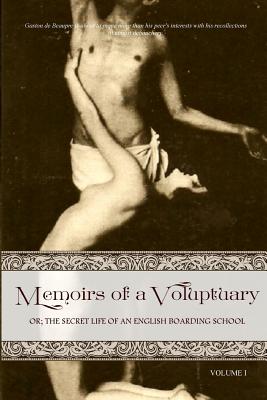 Memoirs of a Voluptuary [VOLUME I]: Or; The Secret Life Of An English Boarding School Cover Image