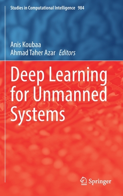 Deep Learning for Unmanned Systems (Studies in Computational Intelligence #984) Cover Image