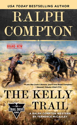 Ralph Compton The Kelly Trail (The Trail Drive Series) By Terrence McCauley, Ralph Compton Cover Image