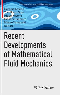 Recent Developments of Mathematical Fluid Mechanics (Advances in Mathematical Fluid Mechanics)