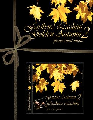 Golden Autumn 2 Piano Sheet Music: Original Solo Piano Pieces By Fariborz Lachini Cover Image