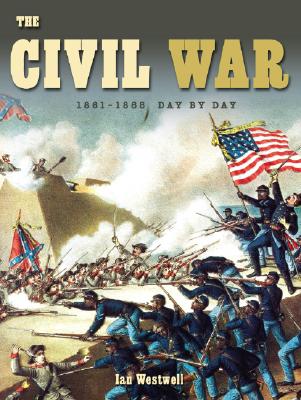 The Civil War: 1861-1865 (Wars Day by Day) By Ian Westwell Cover Image