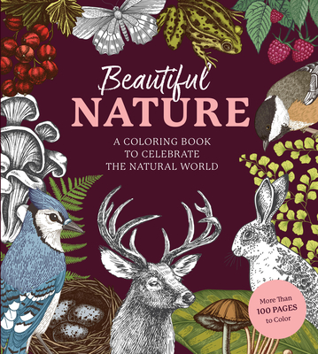 Beautiful Nature Coloring Book: A Coloring Book to Celebrate the
