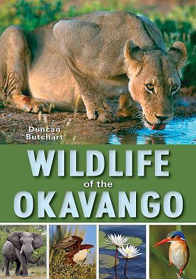 Wildlife of the Okavango By Duncan Butchart Cover Image
