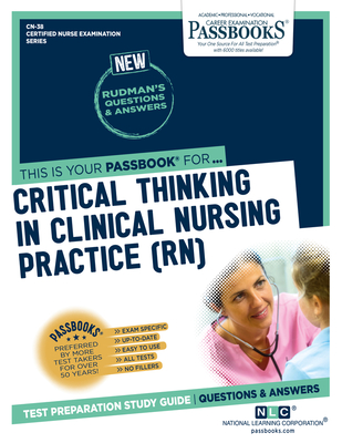 Critical Thinking In Clinical Nursing Practice (RN) (CN-38): Passbooks Study Guide (Certified Nurse Examination Series #38) By National Learning Corporation Cover Image