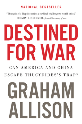 Destined For War: Can America and China Escape Thucydides's Trap? Cover Image