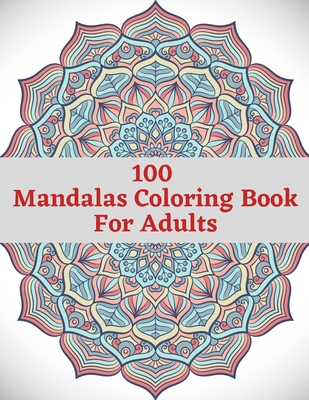 100 Mandalas Coloring Book Adults: 100 Mandalas Designs for Adults  (Paperback)