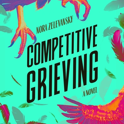 Competitive Grieving By Nora Zelevansky, Katie Schorr (Read by) Cover Image