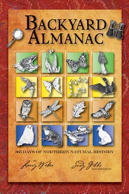 Backyard Almanac: 365 Days of Northern Natural History By Larry Weber Cover Image