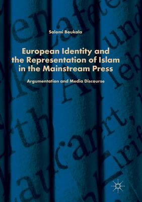 European Identity and the Representation of Islam in the Mainstream Press: Argumentation and Media Discourse Cover Image