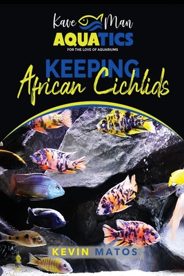 Keeping African Cichlids: Complete beginners guide on keeping an African Cichlid Aquarium Cover Image