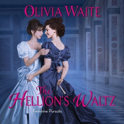 The Hellion's Waltz: Feminine Pursuits (Feminine Pursuits Novels #3)