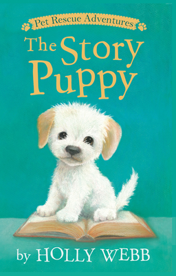 The Story Puppy (Pet Rescue Adventures) By Holly Webb, Sophy Williams (Illustrator) Cover Image