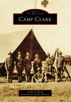 Camp Clark (Images of America) By Jeremy Amick Cover Image
