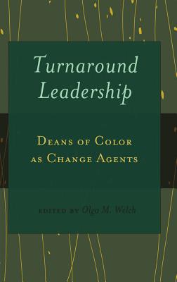 Turnaround Leadership; Deans of Color as Change Agents (Black Studies and Critical Thinking #20) By Ed D. Olga M. Welch (Editor) Cover Image