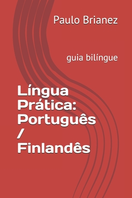 Língua Prática: Português / Finlandês: guia bilíngue By Jaakko Pispala (Translator), Paulo Brianez Cover Image