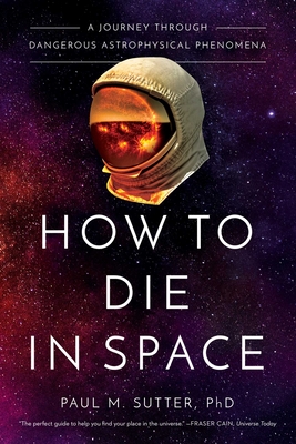 How to Die in Space: A Journey Through Dangerous Astrophysical Phenomena Cover Image