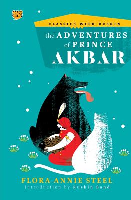 The Adventures of Prince Akbar (Classics with Ruskin) By Flora Annie Steel, Ruskin Bond (Introduction by) Cover Image