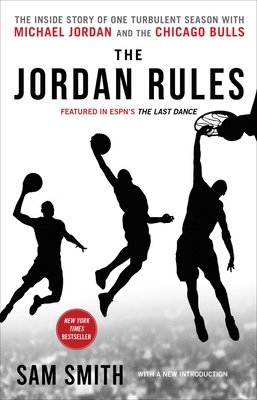The Jordan Rules: The Inside Story of One Turbulent Season with Michael Jordan and the Chicago Bulls By Sam Smith Cover Image