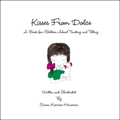 Kisses From Dolce: A Book for Children About Trusting and Telling Cover Image