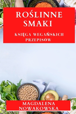 Roślinne Smaki: Księga Wegańskich Przepisów Cover Image