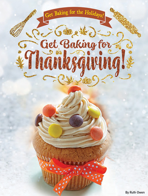 Get Baking for Thanksgiving! By Ruth Owen Cover Image